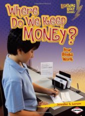 book Where Do We Keep Money?: How Banks Work (Lightning Bolt Books - Exploring Economics)