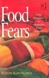book Food Fears: From Industrial to Sustainable Food Systems