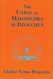 book Union of Mahamudra and Dzogchen: A Commentary on The Quintessence of Spiritual Practice, The Direct Instructions of the Great Compassionate One