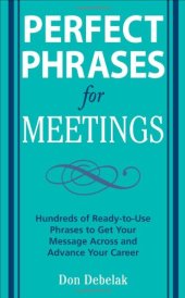 book Perfect Phrases for Meetings: Hundreds of Ready-to-Use Phrases to Get Your Message Across and Advance Your Career