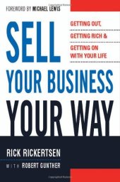 book Sell Your Business Your Way: Getting Out, Getting Rich, and Getting on with Your Life