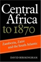 book Central Africa to 1870: Zambezia, Zaire and the South Atlantic