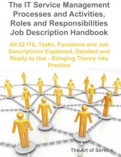 book The IT Service Management Processes and Activities Roles and Responsibilities Job Description Handbook: All 52 ITIL Tasks, Functions and Job Descriptions ... Ready to Use - bringing Theory into Practice