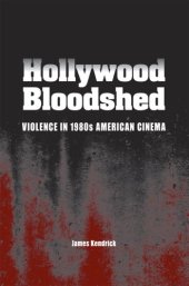 book Hollywood Bloodshed: Violence in 1980s American Cinema