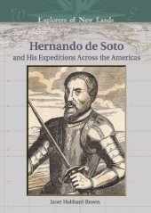 book Hernando De Soto And His Expeditions Across the Americas (Explorers of New Lands)