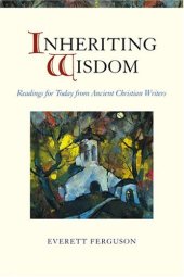 book Inheriting Wisdom: Readings For Today From Ancient Christian Writers