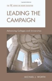 book Leading the Campaign: Advancing Colleges and Universities (The American Council on Education Series on Higher Education)