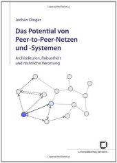 book Das Potential von Peer-to-Peer-Netzen und -Systemen: Architekturen, Robustheit und rechtliche Verortung