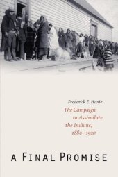 book A Final Promise: The Campaign to Assimilate the Indians, 1880-1920