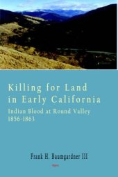 book Killing for Land in Early California - Indian Blood at Round Valley