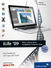 book iLife '09: iPhoto, iMovie, iDVD, GarageBand, iTunes und iWeb. Das Praxisbuch mit Tipps und Tricks