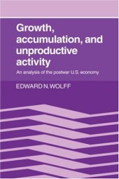 book Growth, Accumulation, and Unproductive Activity: An Analysis of the Postwar US Economy