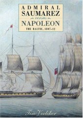 book Admiral Saumarez Versus Napoleon - The Baltic, 1807-12