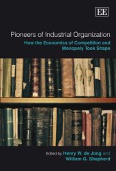 book Pioneers OF Industrial Organization: How the Economics of Competition and Monopoly Took Shape