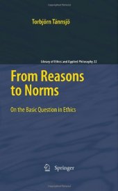 book From Reasons to Norms: On the Basic Question in Ethics