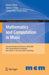 book Mathematics and Computation in Music: Second International Conference, MCM 2009, New Haven, CT, USA, June 19-22, 2009. Proceedings (Communications in Computer and Information Science)