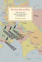 book The East Moves West: India, China, and Asia's Growing Presence in the Middle East