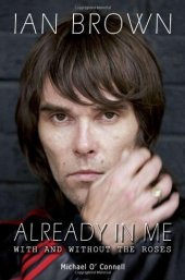 book Ian Brown: Already in Me: With and Without the Roses