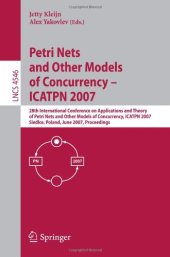 book Petri Nets and Other Models of Concurrency – ICATPN 2007: 28th International Conference on Applications and Theory of Petri Nets and Other Models of Concurrency, ICATPN 2007, Siedlce, Poland, June 25-29, 2007. Proceedings