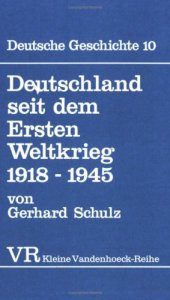 book Deutsche Geschichte, Bd.10 - Deutschland seit dem Ersten Weltkrieg 1918 - 1945