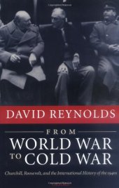 book From World War to Cold War: Churchill, Roosevelt, and the International History of the 1940s