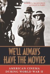 book We'll Always Have the Movies: American Cinema during World War II