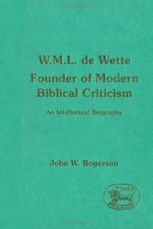 book W. M. L. de Wette, Founder of Modern Biblical Criticism : An Intellectual Biography  (JSOT Supplement)