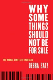 book Why Some Things Should Not Be for Sale: The Moral Limits of Markets (Oxford Political Philosophy)