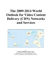 book The 2009-2014 World Outlook for Video Content Delivery (CDN) Networks and Services