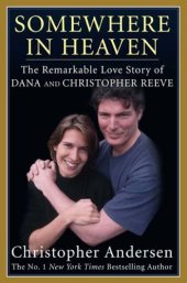 book Somewhere in Heaven: The Remarkable Love Story of Dana and Christopher Reeve