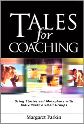 book Tales for Coaching: Using Stories and Metaphors With Individuals & Small Groups (Creating success)