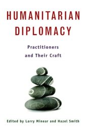 book Humanitarian Diplomacy: Practitioners And Their Craft