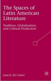 book The Spaces of Latin American Literature: Tradition, Globalization, and Cultural Production