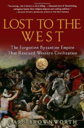 book Lost to the West: The Forgotten Byzantine Empire That Rescued Western Civilization