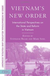 book Vietnam's New Order: International Perspectives on the State and Reform in Vietnam (Sciences Po Series in International Relations and Political Economy)