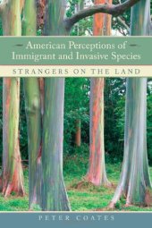 book American Perceptions of Immigrant and Invasive Species: Strangers on the Land