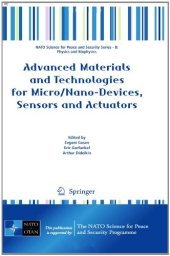 book Advanced Materials and Technologies for Micro Nano-Devices, Sensors and Actuators (NATO Science for Peace and Security Series B: Physics and Biophysics)