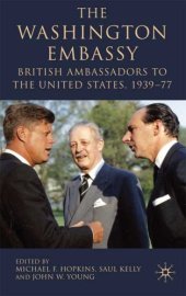 book The Washington Embassy: British Ambassadors to the United States, 1939-77