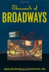 book Thousands of Broadways: Dreams and Nightmares of the American Small Town (Campbell Lectures)