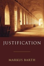 book Justification: Pauline Texts Interpreted in the Light of the Old and New Testaments