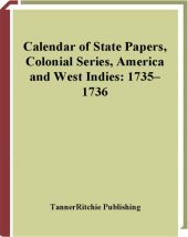 book Calendar of State Papers, Colonial Series, America and West Indies: 1735-1736