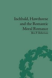 book Inchbald, Hawthorne and the Romantic Moral Romance: Little Histories and Neutral Territories (Literary Migrations)