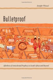 book Bulletproof: Afterlives of Anticolonial Prophecy in South Africa and Beyond