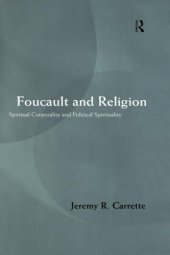 book Foucault and Religion: Spiritual Corporality and Political Spirituality