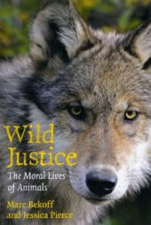 book Wild Justice: The Moral Lives of Animals