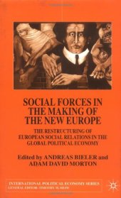 book Social Forces in the Making of the New Europe: The Restructuring of European Social Relations in the Global Political Economy (International Political Economy)