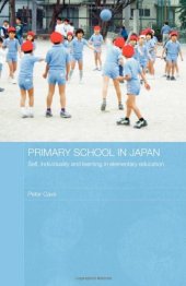 book Primary School in Japan: Self, Individuality and Learning in Elementary Education (Japan Anthropology Workshop Series)