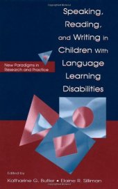 book Speaking, Reading, and Writing in Children With Language Learning Disabilities: New Paradigms in Research and Practice