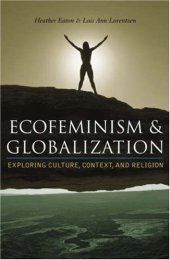 book Ecofeminism and Globalization: Exploring Culture, Context, and Religion