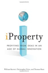 book iProperty: Profiting from Ideas in an Age of Global Innovation